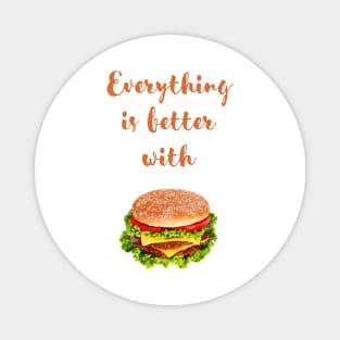 Everything is better with burger Magnet